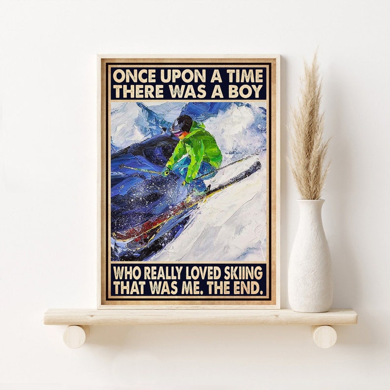 There Was A Boy Who Really Loved Skiing Poster, Wall Art for Skier ...