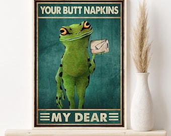 Funny Frog Toilet Poster, Your Butt Napkins My Dear Print, Frog In Restroom Decoration, Funny Bathroom Wall Art, Farmhouse Decor