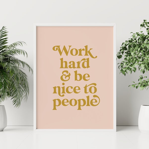 Work Hard And Be Nice To People, Boho Wall Art, Inspirational Quote Print, Motivational Poster, Earthy Decor, Bedroom Digital Download
