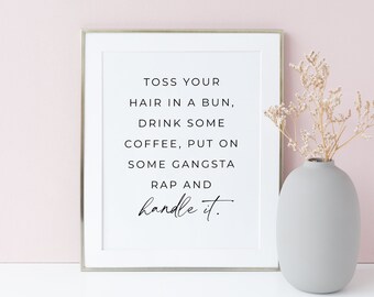 Toss Your Hair In A Bun Motivational Wall Decor, Women Quote Print, Positive Quotes Wall Art, Inspirational Gifts, Dorm Decor Printable