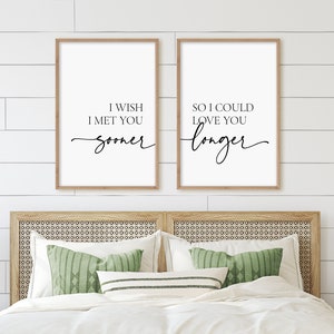 I Wish I Met You Sooner So I Could Love Love Longer Modern Bedroom Wall Art, Romantic Above Bed Decor, Love Quote Prints, Couple Gifts