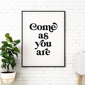 Come As You Are Print, Entryway Sign, Black White Minimalist Wall Art, Inspirational Quote, Entrance Wall Decor, Motivational Typography