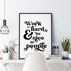 Work Hard And Be Nice To People, Inspirational Quote Wall Art, Home Office Decor, Black White Motivational Poster, Modern Minimalist