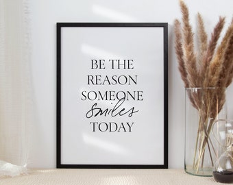 Be The Reason Someone Smiles Today, Inspirational Quote Sign, Motivational Print, Modern Bedroom Decor, Dorm Decor, Minimalist Typography