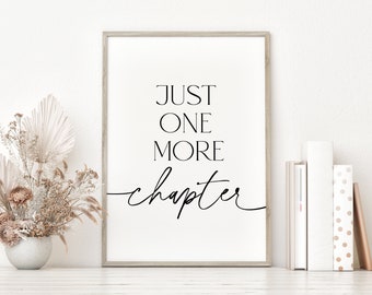 Affiche Just One More Chapter, citations de lecture, cadeaux pour les amoureux des livres, décoration de bibliothèque, cadeau pour écrivains, art mural imprimable minimaliste