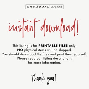 May include: Red text on a white background reads "instant download!" This listing is for printable files only. No physical items will be shipped. You should download the files and print them yourself. Please read our listing descriptions for more information. Thank you!