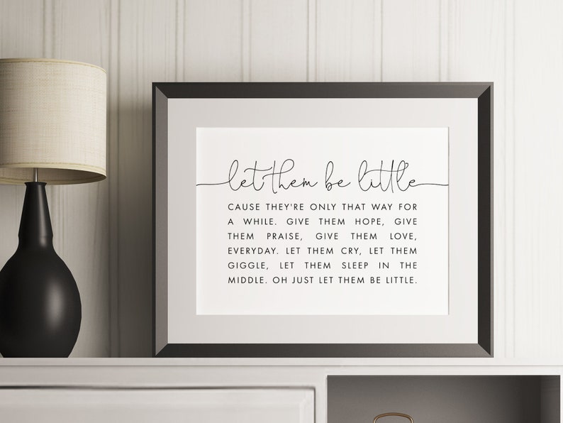 May include: Black and white printable wall art with the text "let them be little" and a quote about letting children be children.
