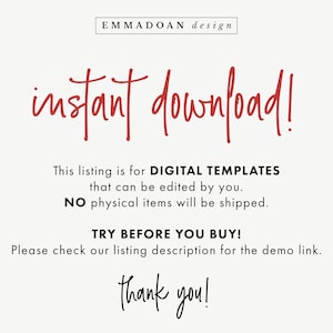 May include: Red text on a white background that reads "instant download!" This listing is for DIGITAL TEMPLATES that can be edited by you. NO physical items will be shipped. TRY BEFORE YOU BUY! Please check our listing description for the demo link. thank you!"