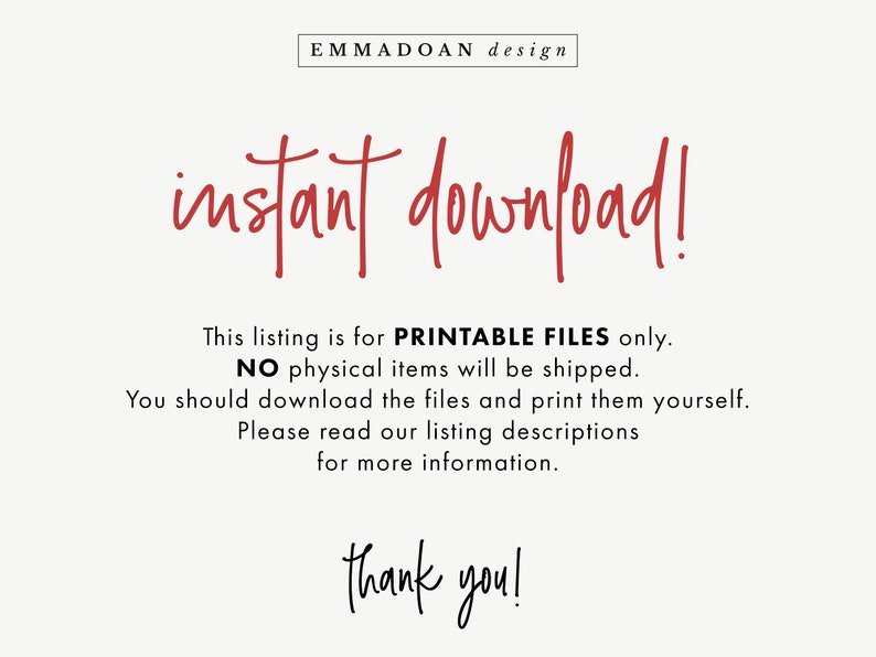 May include: Red text on a white background reads "instant download!" This listing is for printable files only. No physical items will be shipped. You should download the files and print them yourself. Please read our listing descriptions for more information. Thank you!