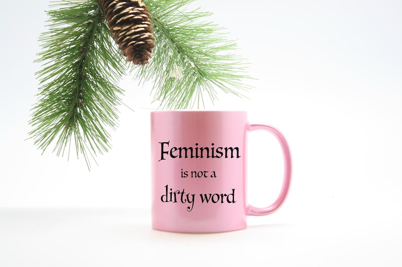 Feminism Mug Feminism Coffee Mug Pro Feminism Mug for Etsy