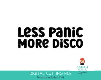 Less Panic More Disco Quote By Sarah Hurley SVG Instant Download Digital files for cutting machines
