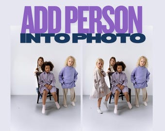 Add Person into Photo, Custom Photo Merge, Cut-Out & Place Person into Another Picture, Seamless Photo Edit, Family Portrait Fix