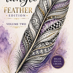 May include: A book cover titled Zentangle Feather Edition Volume Two, featuring a large, detailed black, white, and purple feather illustration with gold accents. The text reads Relax. Focus. Create. Created by Shelley Ferrell and Gatsby.