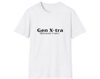 Gen X-tra T-shirt | Grappig sarcastisch Gen X-T-shirt