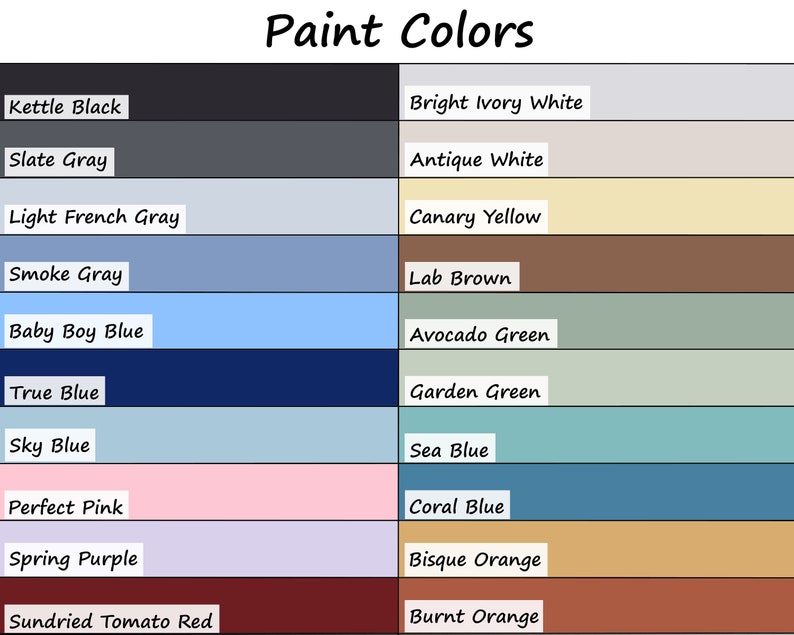 May include: A color chart titled "Paint Colors" displays a variety of paint swatches. The chart includes colors like "Kettle Black," "Baby Boy Blue," "Perfect Pink," and "Burnt Orange." Each color is labeled with its name in a white rectangular box.