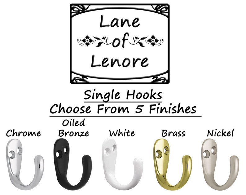 May include: Image of single hooks in five finishes: chrome, oiled bronze, white, brass, and nickel. The text "Lane of Lenore" is displayed above the hooks, with the text "Single Hooks Choose From 5 Finishes" below.