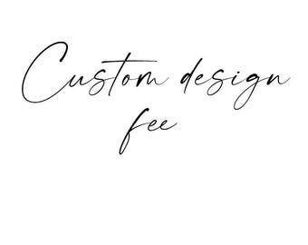 May include: Custom design fee written in cursive script.