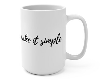 Make It Simple Mug - 15 oz