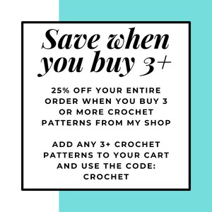 May include: A white square with black text that says "Save when you buy 3+" and "25% OFF YOUR ENTIRE ORDER WHEN YOU BUY 3 OR MORE CROCHET PATTERNS FROM MY SHOP ADD ANY 3+ CROCHET PATTERNS TO YOUR CART AND USE THE CODE: CROCHET". The background is a light blue color.