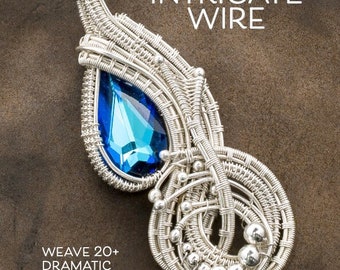 Intricate Wire Book - wirewrap tutorial book - BRAND NEW