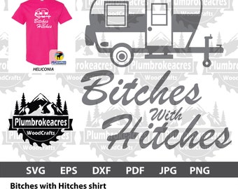 Bitches with hitches, Camping, Woman Birthday T Shirts, Summer Tops, Beach T Shirts, funny, Quotes svg dxf eps jpg png Instant Download
