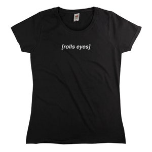 Rolls Eyes T-Shirt Womens XS S M L XL Black