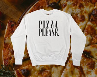 Pizza Please Sweatshirt || Unisex Adult / Mens / Womens S M L XL