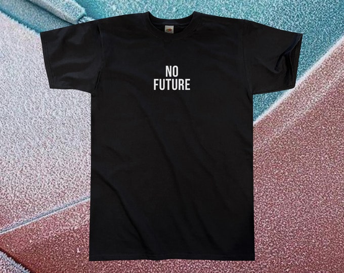 No Future T-Shirt || Unisex / Mens S M L XL