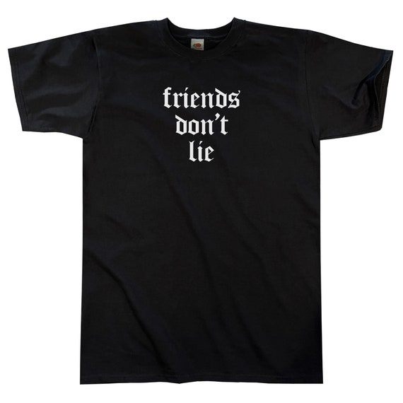 Friends Don't Lie T-shirt || Unisex / Mens S M L XL - Etsy
