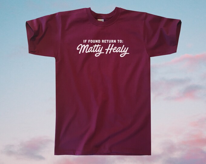 If Found Return To Matty Healy T-Shirt || Unisex / Mens S M L XL