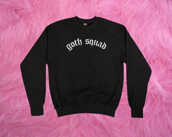 Goth Squad Sweatshirt || Unisex Adult / Mens / Womens S M L XL