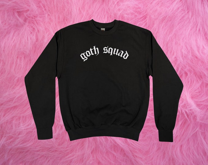 Goth Squad Sweatshirt || Unisex Adult / Mens / Womens S M L XL