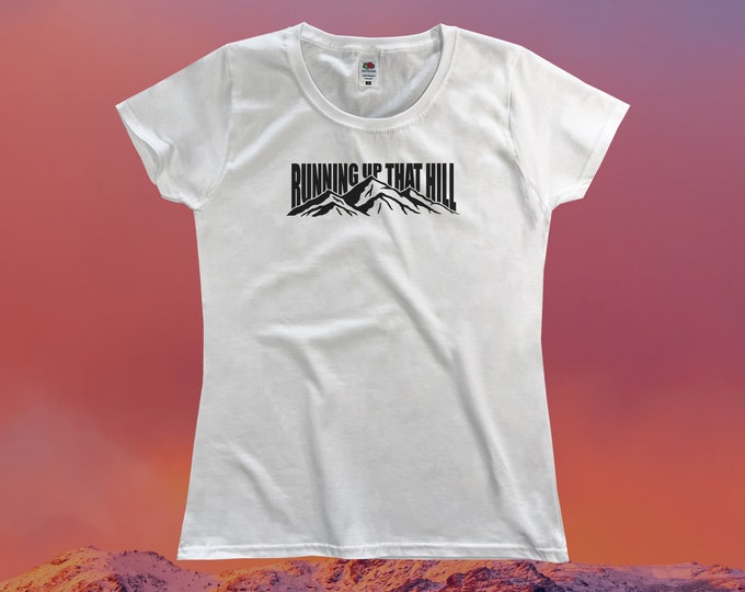 Running Up That Hill T-Shirt || Womens XS S M L XL