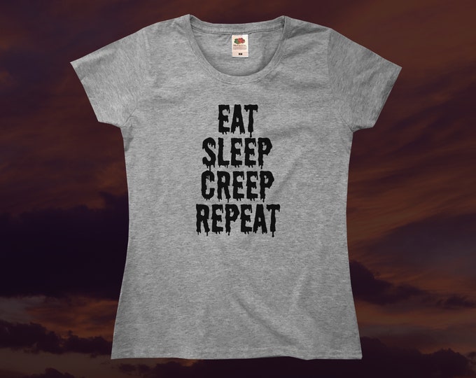 Eat Sleep Creep Repeat T-Shirt || Womens XS S M L XL