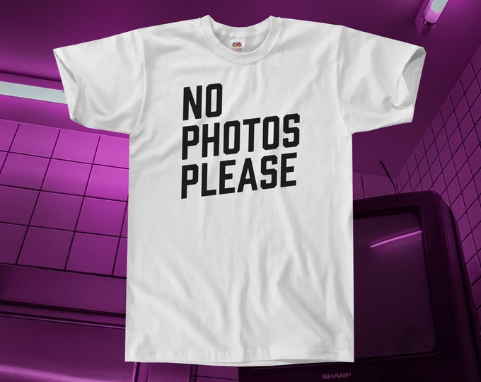 No Photos Please T-Shirt || Unisex / Mens S M L XL