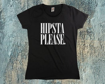 Hipsta Please T-Shirt || Womens XS S M L XL