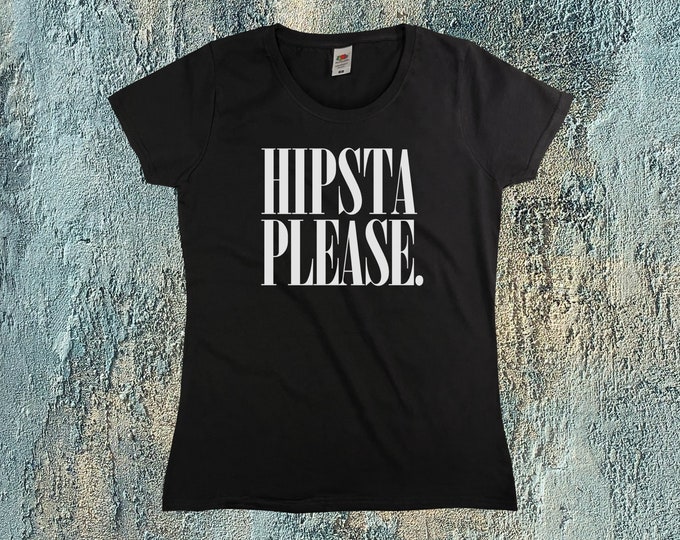 Hipsta Please T-Shirt || Womens XS S M L XL