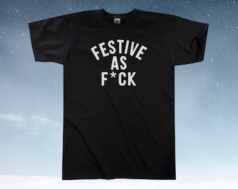 Festive As F*ck AF T-Shirt || Unisex / Mens S M L XL