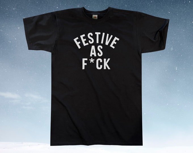 Festive As F*ck AF T-Shirt || Unisex / Mens S M L XL