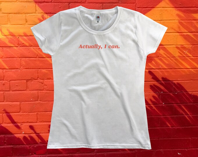 Actually I Can T-Shirt || Womens XS S M L XL