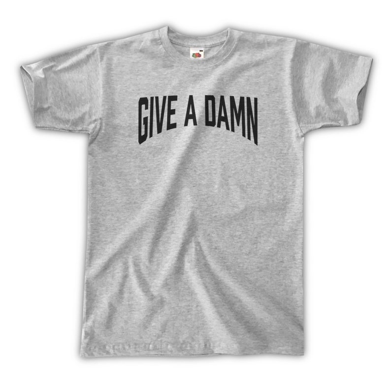 Give A Damn T-shirt Unisex / Mens S M L XL | Etsy