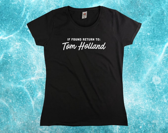 If Found Return To Tom Holland T-Shirt || Womens XS S M L XL