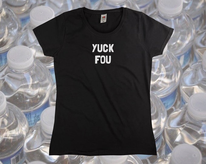 Yuck Fou T-Shirt || Womens XS S M L XL
