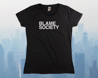 Blame Society T-Shirt || Womens XS S M L XL