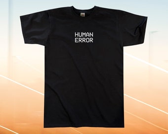 Human Error T-Shirt || Unisex / Mens S M L XL