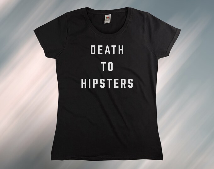 Death To Hipsters T-Shirt || Womens XS S M L XL