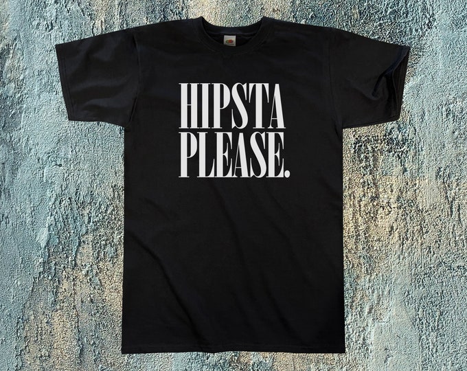 Hipsta Please T-Shirt || Unisex Adult / Mens S M L XL