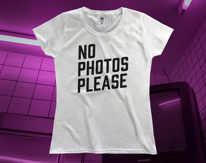 No Photos Please T-Shirt || Womens XS S M L XL