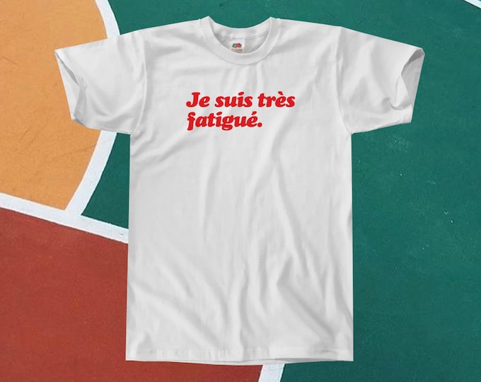 Je Suis Tres Fatigue T-Shirt ||Unisex / Mens S M L XL || I Am So Tired T-Shirt