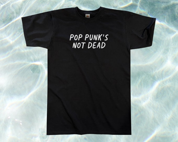 Pop Punk's Not Dead T-Shirt || Unisex / Mens S M L XL